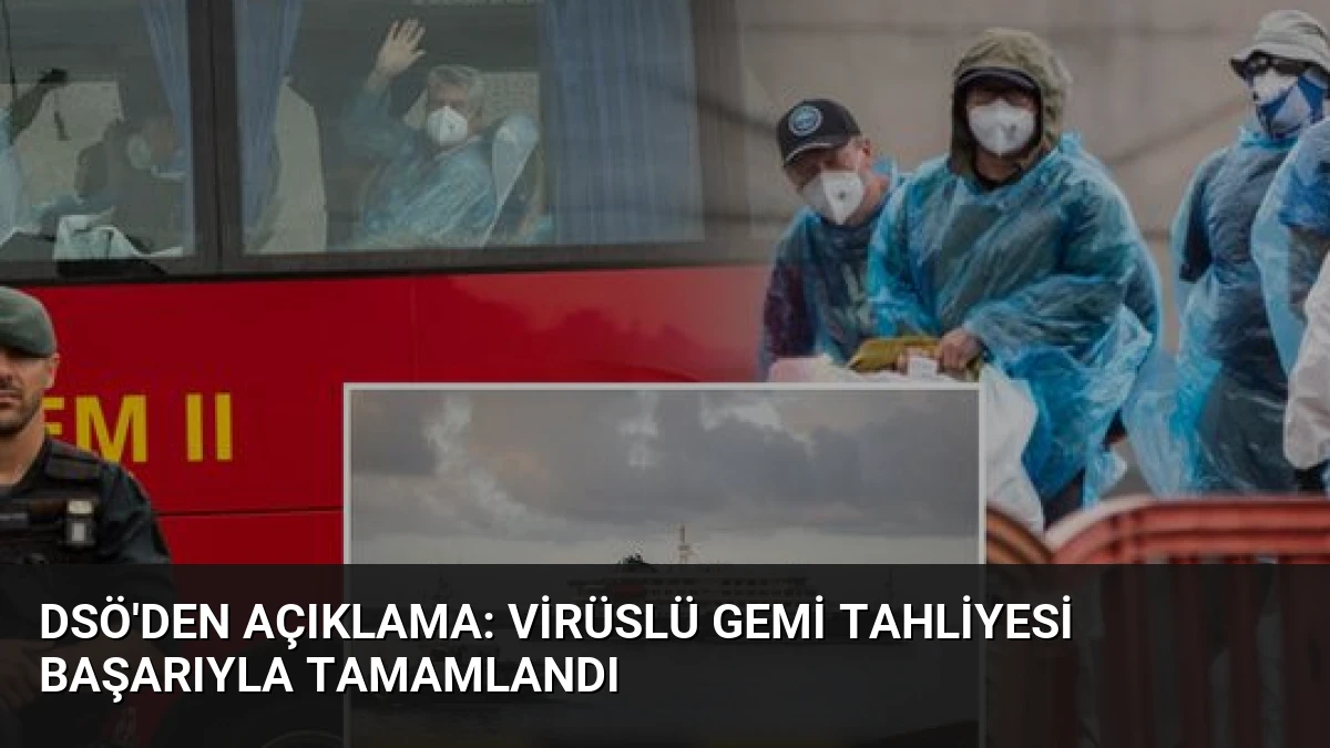 DSÖ’den Açıklama: Virüslü Gemi Tahliyesi Başarıyla Tamamlandı