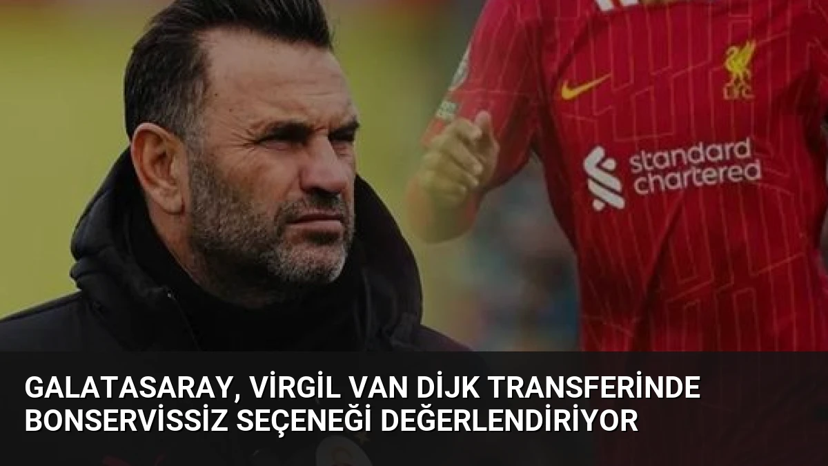 Galatasaray, Virgil van Dijk Transferinde Bonservissiz Seçeneği Değerlendiriyor
