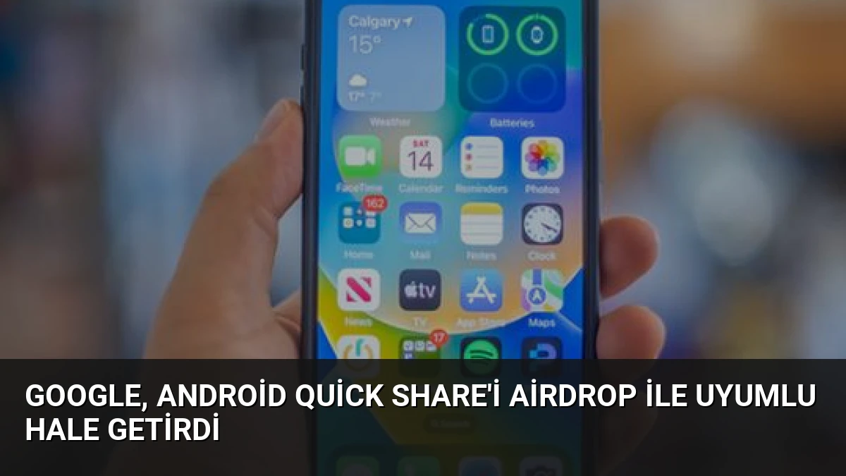 Google, Android Quick Share’i AirDrop ile Uyumlu Hale Getirdi