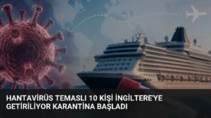 Hantavirüs Temaslı 10 Kişi İngiltere’ye Getiriliyor Karantina Başladı