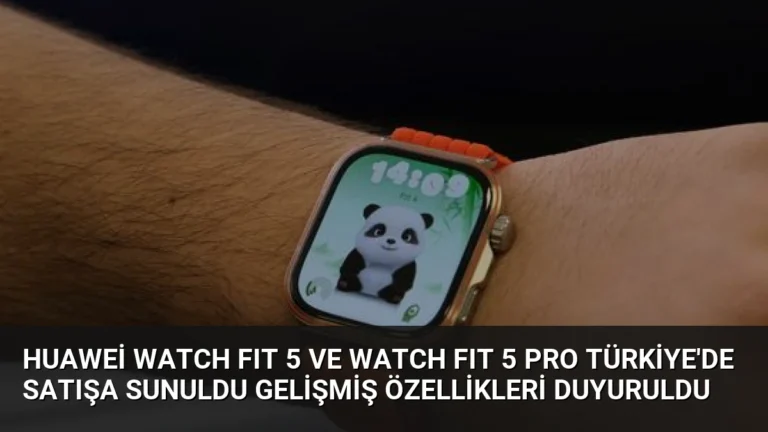 Huawei WATCH FIT 5 ve WATCH FIT 5 Pro Türkiye’de Satışa Sunuldu Gelişmiş Özellikleri Duyuruldu