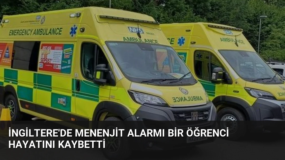 İngiltere’de Menenjit Alarmı Bir Öğrenci Hayatını Kaybetti