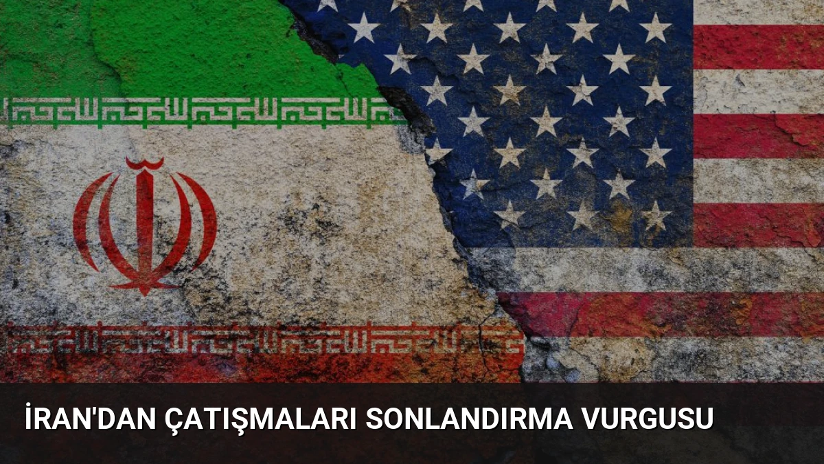 İran’dan Çatışmaları Sonlandırma Vurgusu