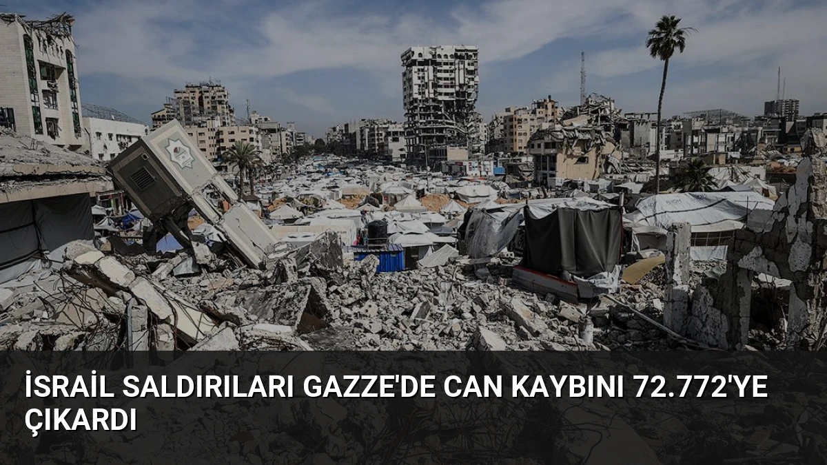 İsrail Saldırıları Gazze’de Can Kaybını 72.772’ye Çıkardı