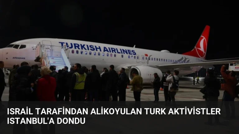 Israil Tarafindan Alikoyulan Turk Aktivistler Istanbul’a Dondu