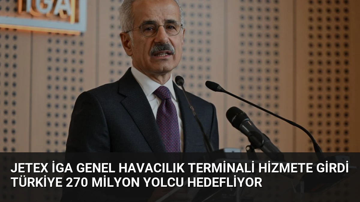 JETEX İGA Genel Havacılık Terminali Hizmete Girdi Türkiye 270 Milyon Yolcu Hedefliyor