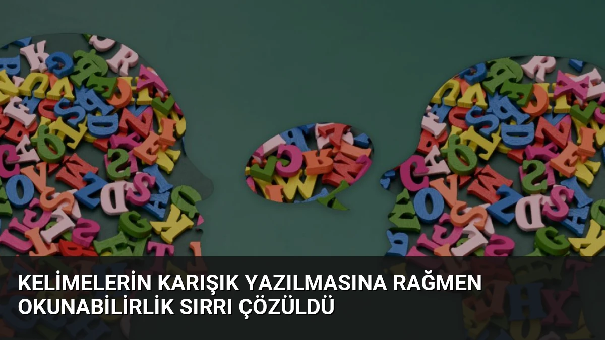 Kelimelerin Karışık Yazılmasına Rağmen Okunabilirlik Sırrı Çözüldü
