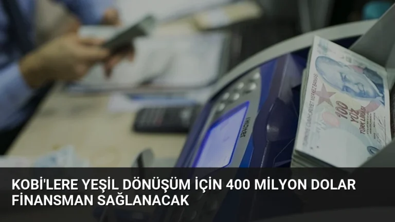 KOBİ’lere Yeşil Dönüşüm İçin 400 Milyon Dolar Finansman Sağlanacak