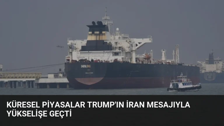 Küresel Piyasalar Trump’ın İran Mesajıyla Yükselişe Geçti