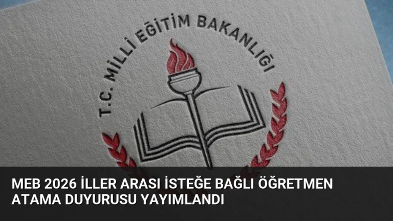 MEB 2026 İller Arası İsteğe Bağlı Öğretmen Atama Duyurusu Yayımlandı