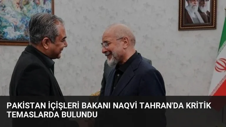 Pakistan İçişleri Bakanı Naqvi Tahran’da Kritik Temaslarda Bulundu