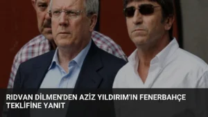 Rıdvan Dilmen’den Aziz Yıldırım’ın Fenerbahçe Teklifine Yanıt