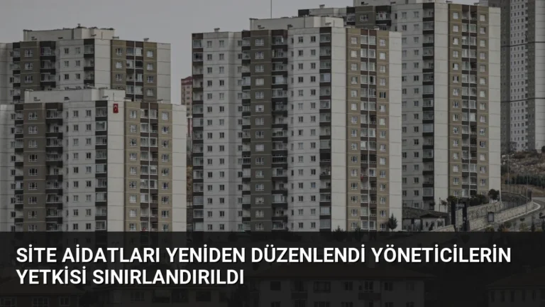 Site Aidatları Yeniden Düzenlendi Yöneticilerin Yetkisi Sınırlandırıldı
