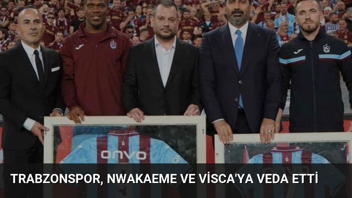 Trabzonspor, Nwakaeme ve Visca’ya Veda Etti