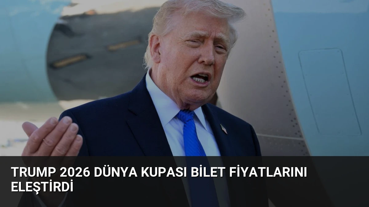 Trump 2026 Dünya Kupası Bilet Fiyatlarını Eleştirdi