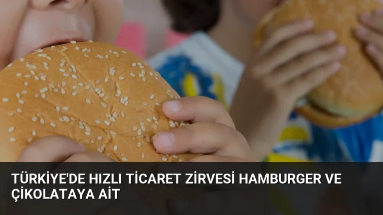 Türkiye’de Hızlı Ticaret Zirvesi Hamburger ve Çikolataya Ait