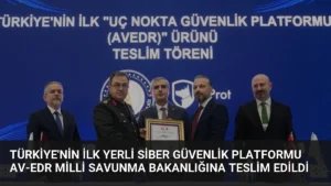 Türkiye’nin İlk Yerli Siber Güvenlik Platformu AV-EDR Milli Savunma Bakanlığına Teslim Edildi