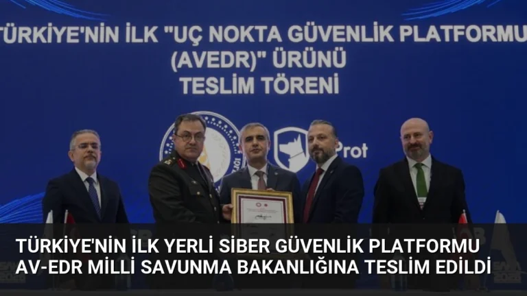 Türkiye’nin İlk Yerli Siber Güvenlik Platformu AV-EDR Milli Savunma Bakanlığına Teslim Edildi