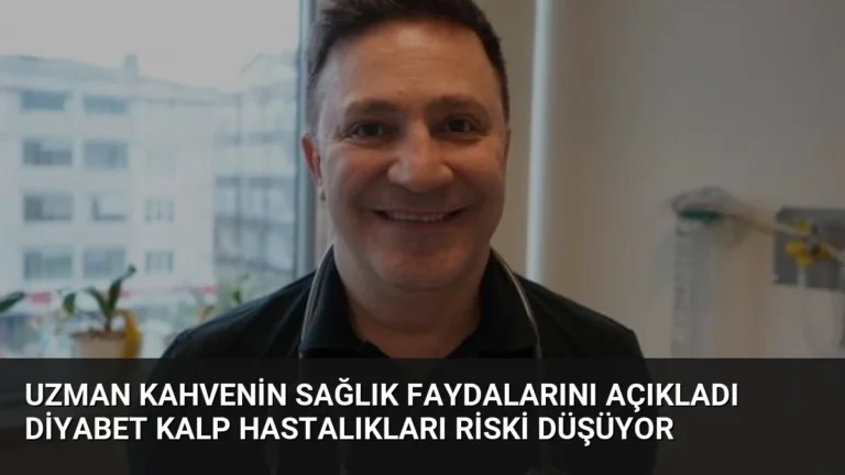 Uzman Kahvenin Sağlık Faydalarını Açıkladı Diyabet Kalp Hastalıkları Riski Düşüyor