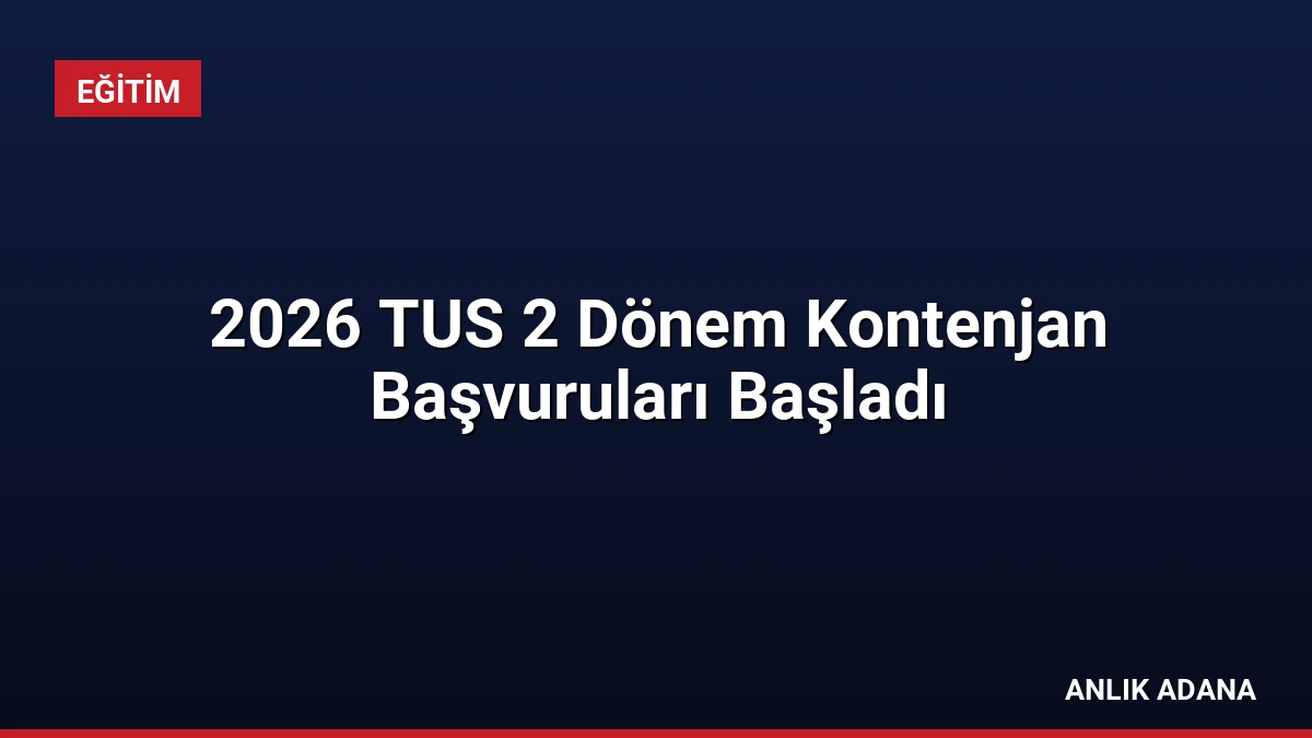 2026 TUS 2 Dönem Kontenjan Başvuruları Başladı