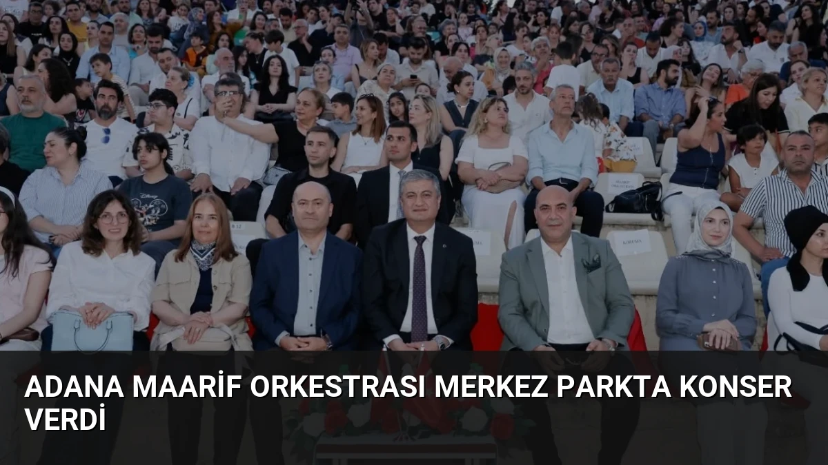 Adana Maarif Orkestrası Merkez Parkta Konser Verdi
