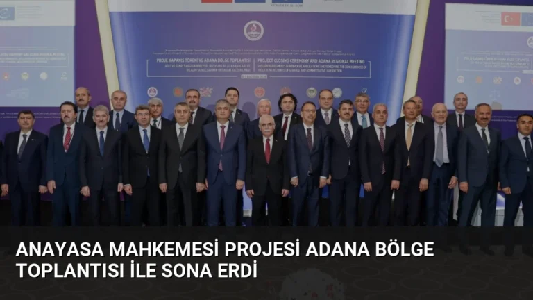 Anayasa Mahkemesi Projesi Adana Bölge Toplantısı İle Sona Erdi