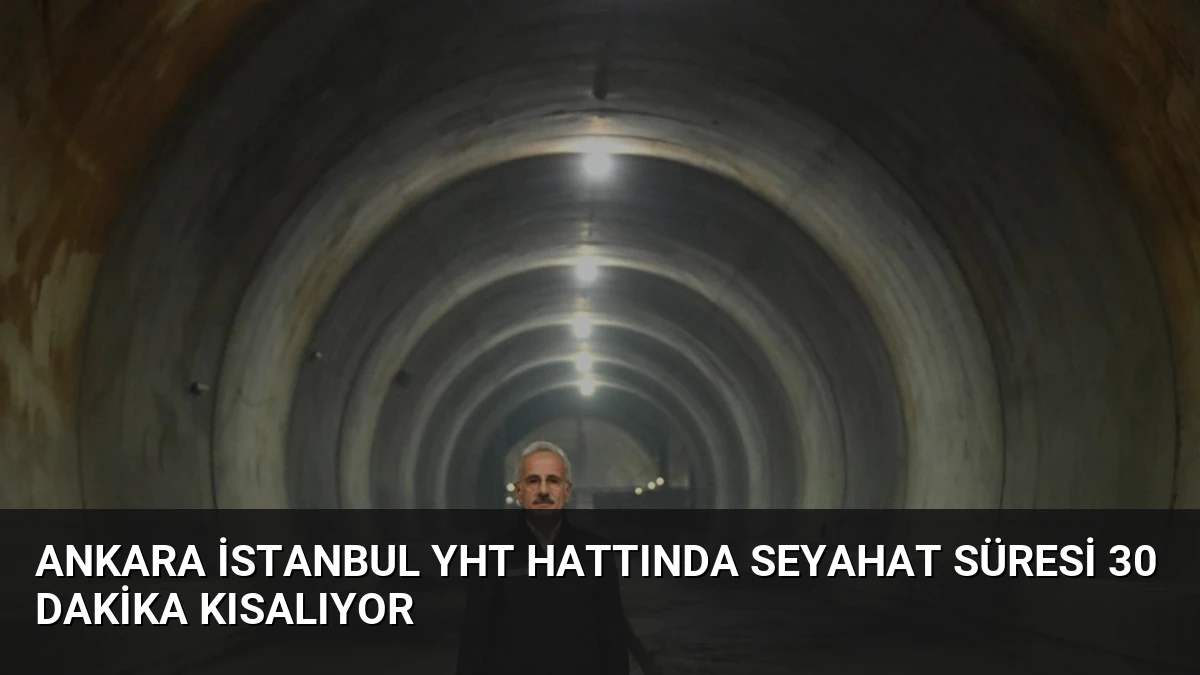 Ankara İstanbul YHT Hattında Seyahat Süresi 30 Dakika Kısalıyor