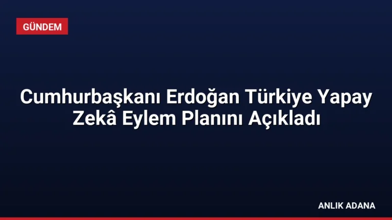 Cumhurbaşkanı Erdoğan Türkiye Yapay Zekâ Eylem Planını Açıkladı