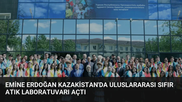 Emine Erdoğan Kazakistan’da Uluslararası Sıfır Atık Laboratuvarı Açtı