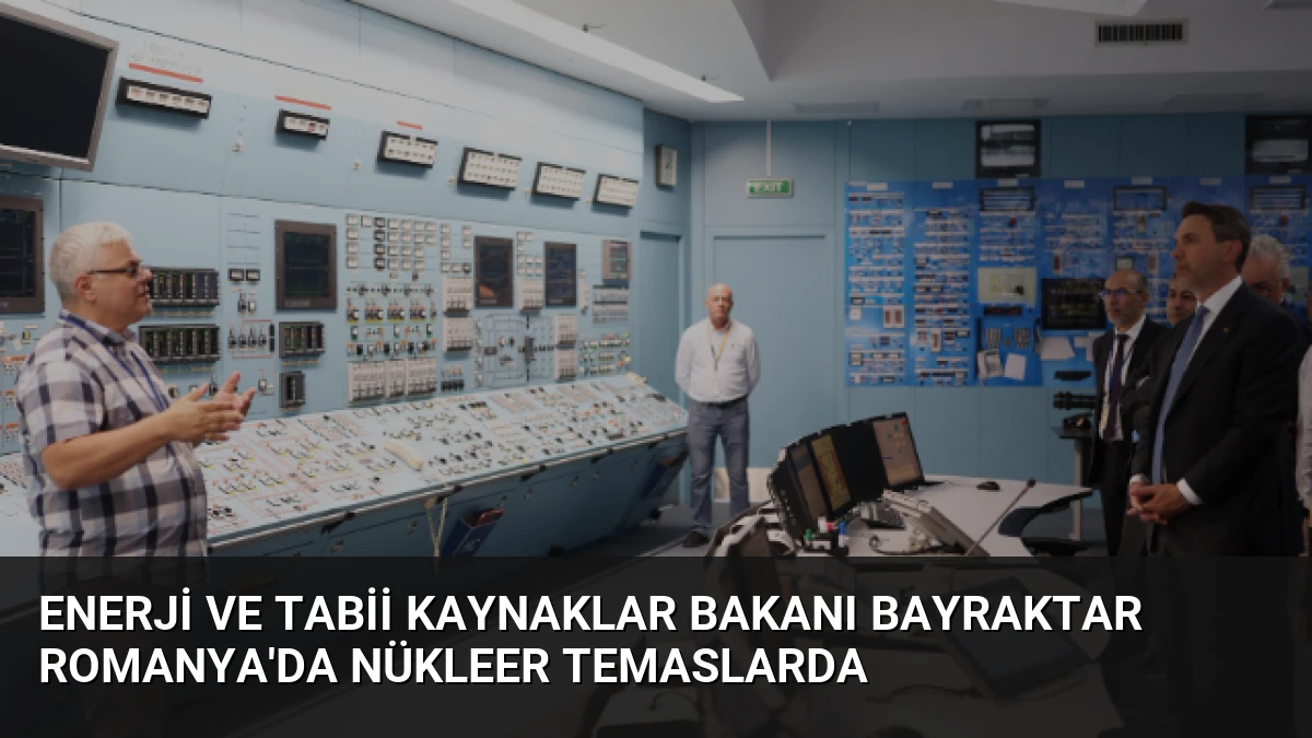 Enerji ve Tabii Kaynaklar Bakanı Bayraktar Romanya’da Nükleer Temaslarda