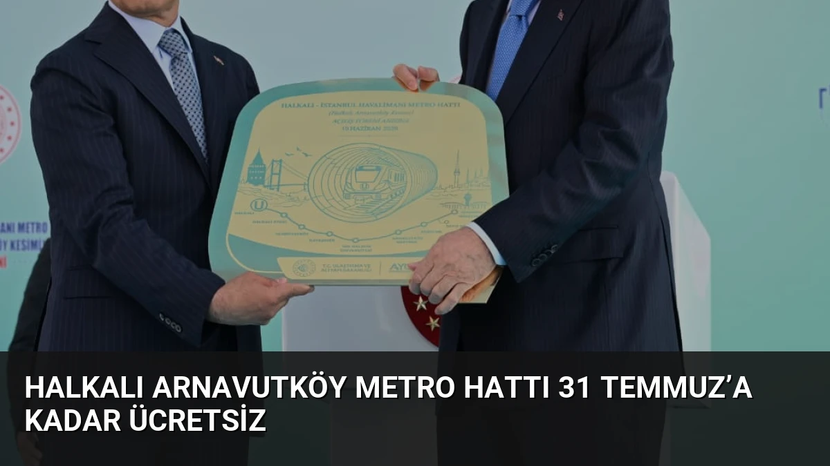 Halkalı Arnavutköy Metro Hattı 31 Temmuz’a Kadar Ücretsiz