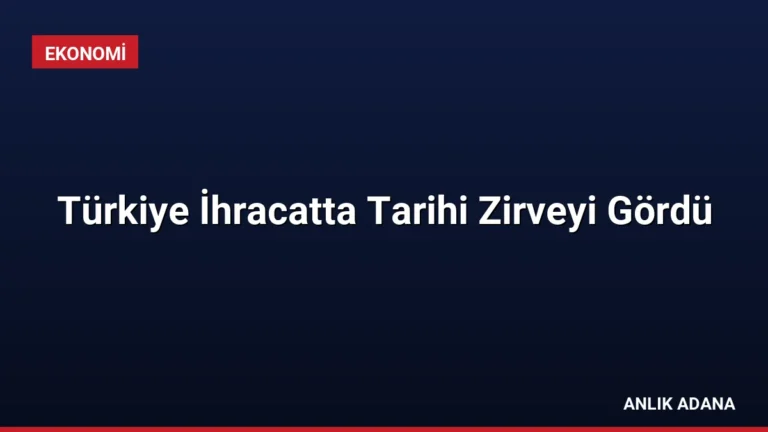 Türkiye İhracatta Tarihi Zirveyi Gördü
