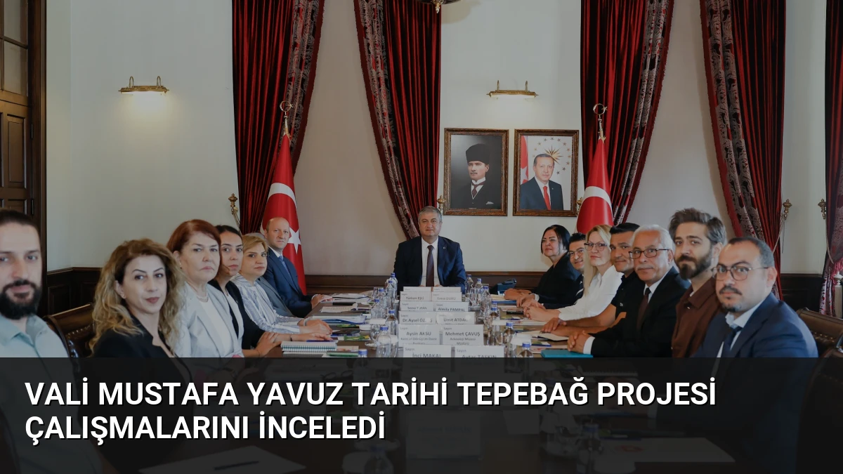 Vali Mustafa Yavuz Tarihi Tepebağ Projesi Çalışmalarını İnceledi