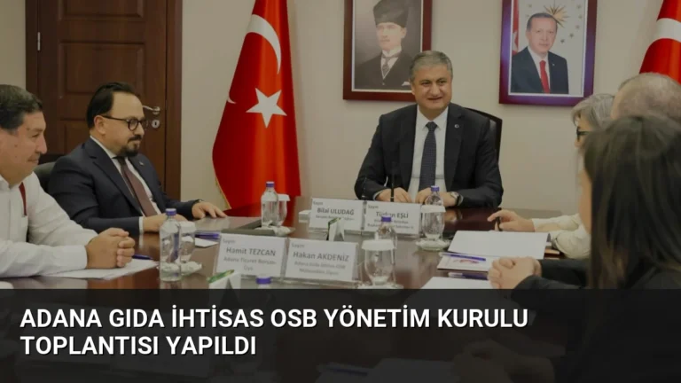 Adana Gıda İhtisas OSB Yönetim Kurulu Toplantısı Yapıldı