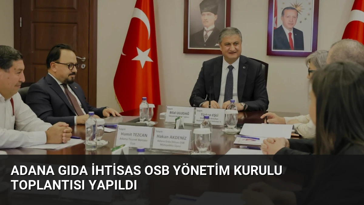 Adana Gıda İhtisas OSB Yönetim Kurulu Toplantısı Yapıldı