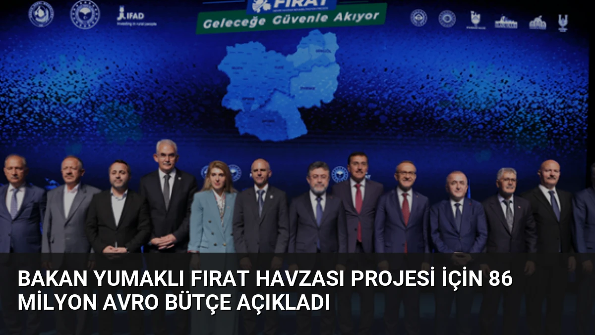Bakan Yumaklı Fırat Havzası Projesi için 86 Milyon Avro Bütçe Açıkladı
