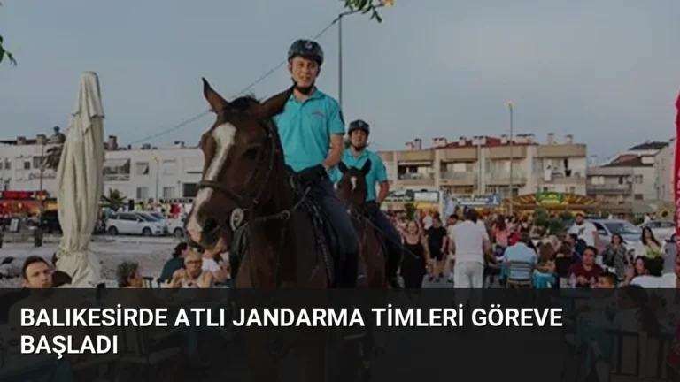Balıkesirde Atlı Jandarma Timleri Göreve Başladı