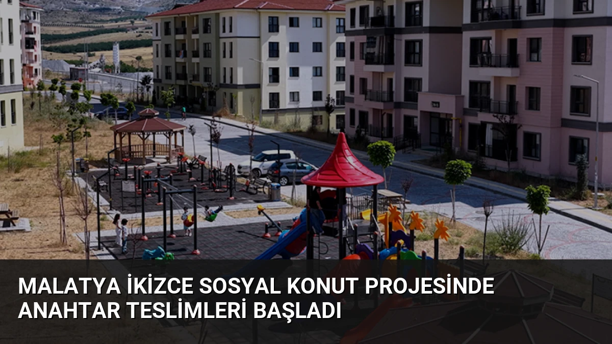 Malatya İkizce Sosyal Konut Projesinde Anahtar Teslimleri Başladı
