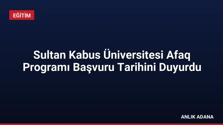 Sultan Kabus Üniversitesi Afaq Programı Başvuru Tarihini Duyurdu