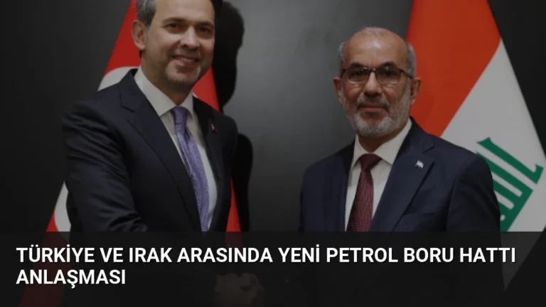 Türkiye ve Irak Arasında Yeni Petrol Boru Hattı Anlaşması