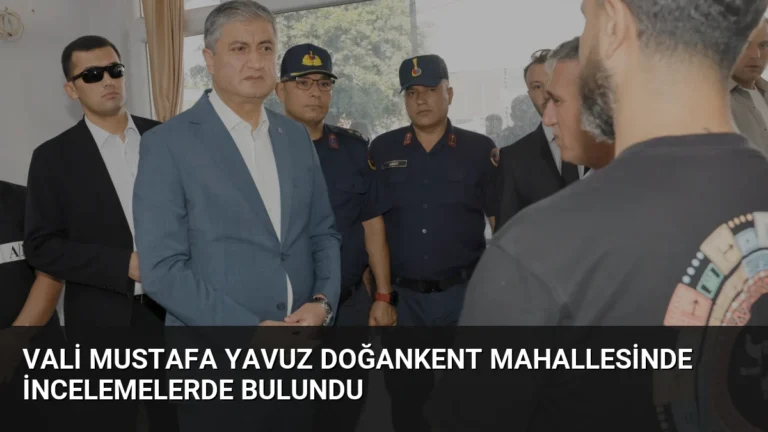 Vali Mustafa Yavuz Doğankent Mahallesinde İncelemelerde Bulundu