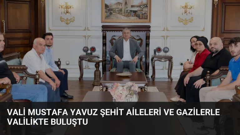 Vali Mustafa Yavuz Şehit Aileleri ve Gazilerle Valilikte Buluştu