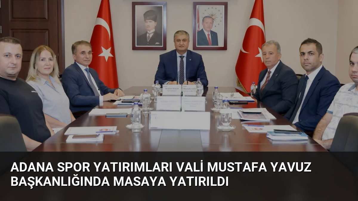 Adana spor yatırımları Vali Mustafa Yavuz başkanlığında masaya yatırıldı