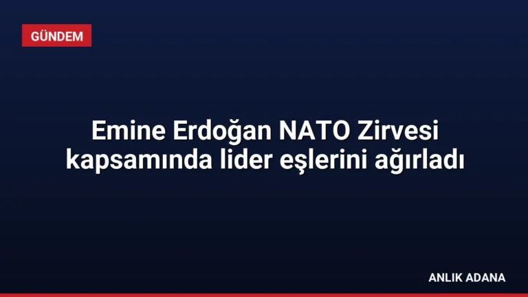 Emine Erdoğan NATO Zirvesi kapsamında lider eşlerini ağırladı