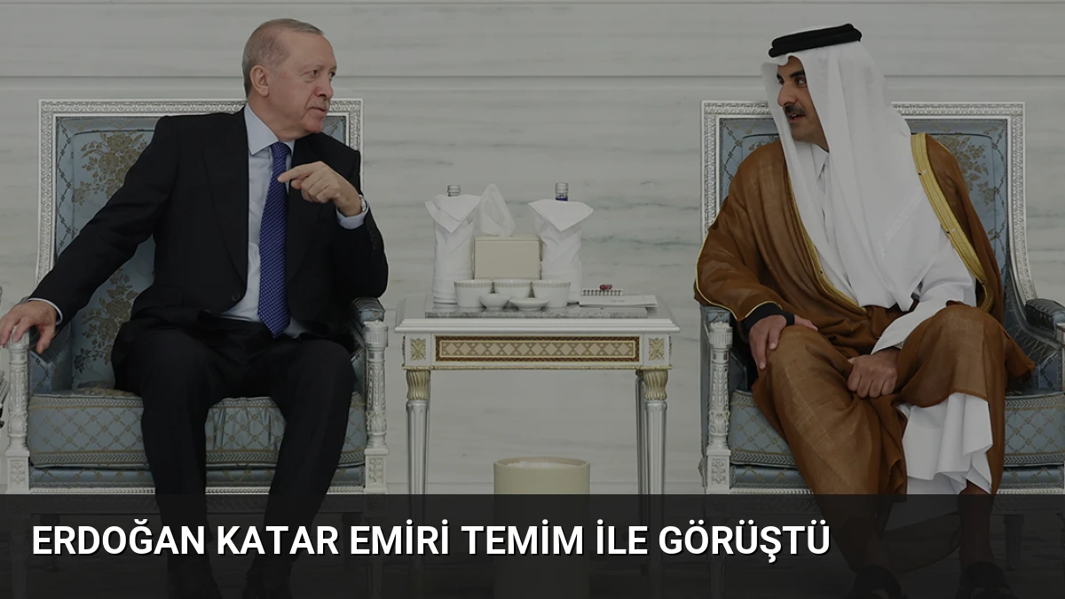 Erdoğan Katar Emiri Temim ile Görüştü