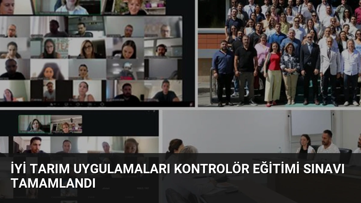 İyi Tarım Uygulamaları Kontrolör Eğitimi Sınavı Tamamlandı