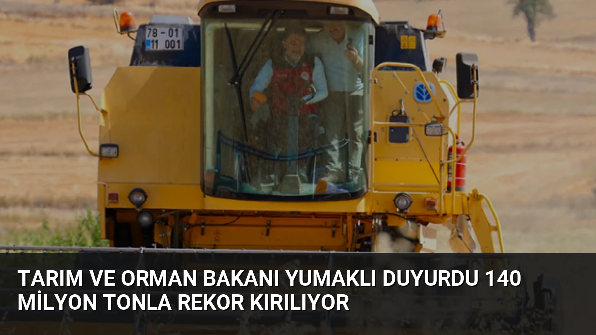 Tarım ve Orman Bakanı Yumaklı Duyurdu 140 Milyon Tonla Rekor Kırılıyor