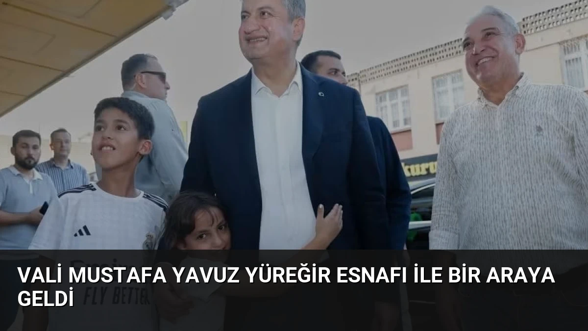 Vali Mustafa Yavuz Yüreğir Esnafı ile Bir Araya Geldi