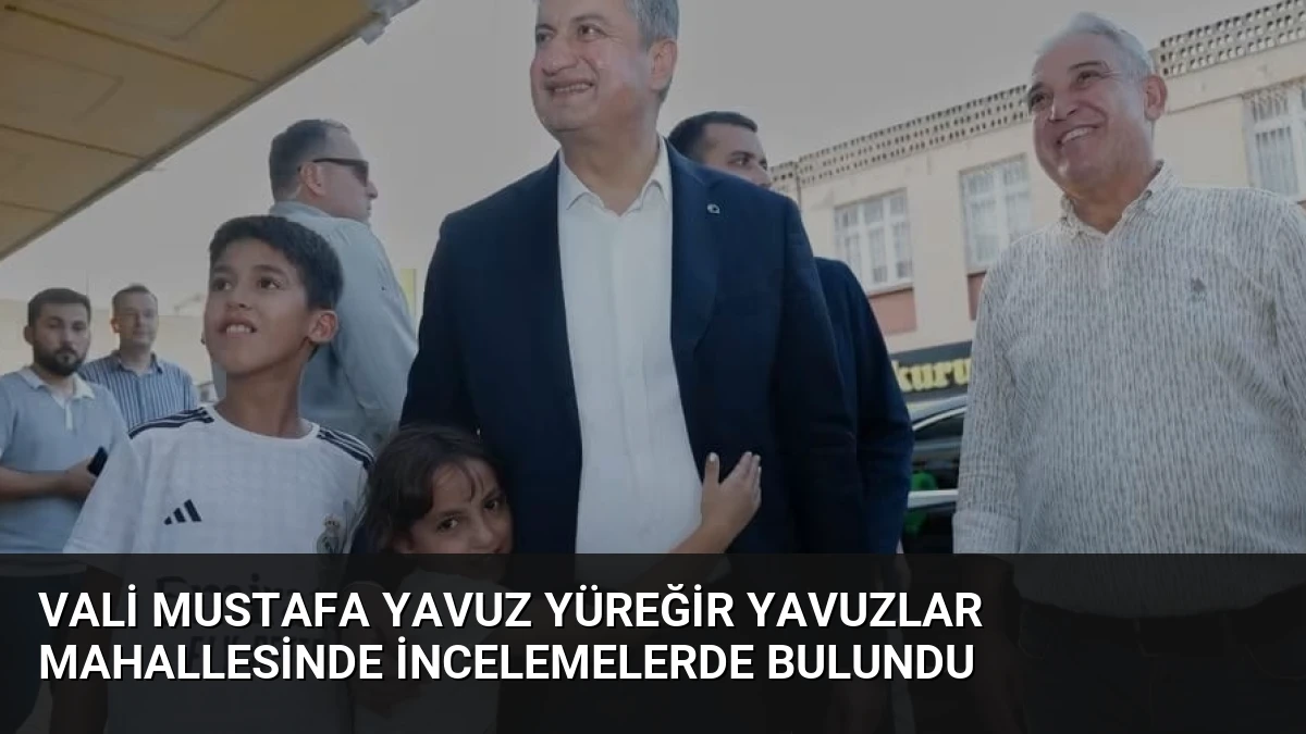 Vali Mustafa Yavuz Yüreğir Yavuzlar Mahallesinde İncelemelerde Bulundu