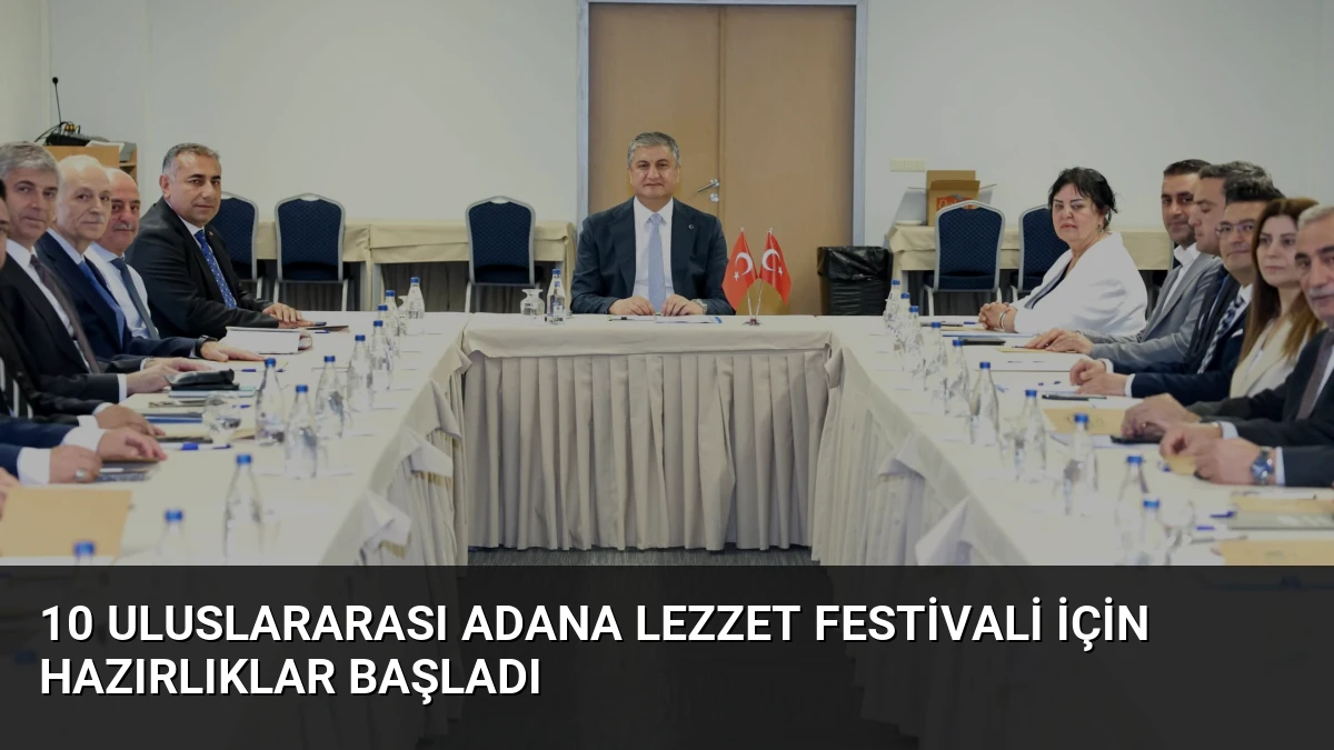 10 Uluslararası Adana Lezzet Festivali İçin Hazırlıklar Başladı
